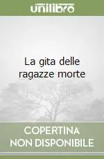 La gita delle ragazze morte Super Prezzo