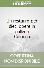 Un restauro per dieci opere in galleria Colonna Miglior Prezzo