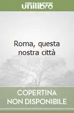 Promozione Esclusiva Roma, questa nostra città