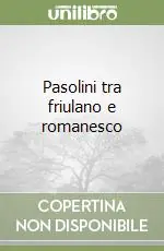 Ultima Occasione Pasolini tra friulano e romanesco