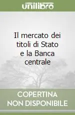 Non Perdere Il mercato dei titoli di Stato e la Banca centrale