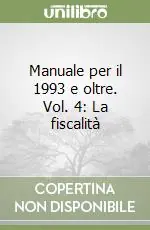 Prezzo Basso Manuale per il 1993 e oltre. Vol. 4 La fiscalità