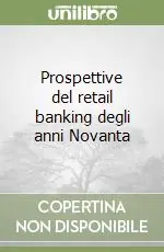 Prospettive del retail banking degli anni Novanta Occasione Imperdibile