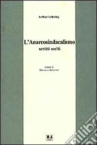 L‘anarcosindacalismo. Scritti scelti Ordina Subito