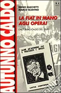 Prezzo Di Fabbrica La Fiat in mano agli operai. L‘autunno caldo del 1969