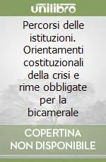 Ultima Occasione Percorsi delle istituzioni. Orientamenti costituzionali della crisi e rime obbligate per la bicamerale