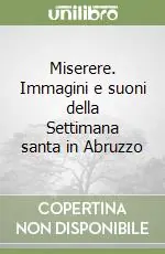 Miserere. Immagini e suoni della Settimana santa in Abruzzo Quantità Limitata