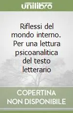 Occasione Riflessi del mondo interno. Per una lettura psicoanalitica del testo letterario