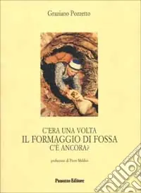 Offerta Limitata C‘era una volta il formaggio di Fossa. C‘è ancora?