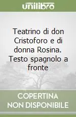 Nuova Collezione Teatrino di don Cristoforo e di donna Rosina. Testo spagnolo a fronte