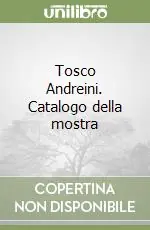 Tosco Andreini. Catalogo della mostra Compra Online
