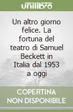 Promo Stagionale Un altro giorno felice. La fortuna del teatro di Samuel Beckett in Italia dal 1953 a oggi