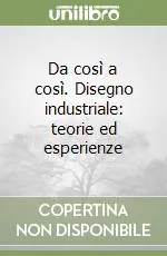 Da così a così. Disegno industriale teorie ed esperienze Offerta Lampo