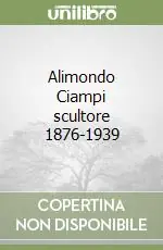 Promo Stagionale Alimondo Ciampi scultore 1876-1939