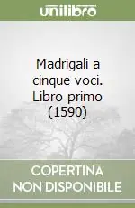 Madrigali a cinque voci. Libro primo (1590) Consegna Rapida