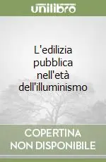 Novità L‘edilizia pubblica nell‘età dell‘illuminismo