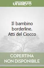 Il bambino borderline. Atti del Ciocco Spedizione Espresso