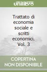 Trattato di economia sociale e scritti economici. Vol. 3 Direttamente Dal Produttore