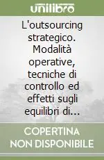 Prezzo Conveniente L‘outsourcing strategico. Modalità operative, tecniche di controllo ed effetti sugli equilibri di gestione
