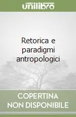 Retorica e paradigmi antropologici Offerta Del Giorno