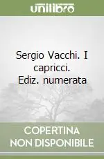 Sergio Vacchi. I capricci. Ediz. numerata Offerta Speciale