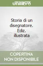 Storia di un disegnatore. Ediz. illustrata Nuovo Arrivo