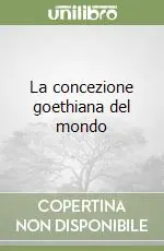 La concezione goethiana del mondo Nuova Collezione