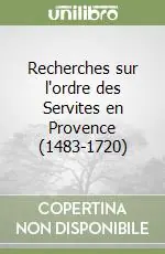 Recherches sur l‘ordre des Servites en Provence (1483-1720) Soddisfatti O Rimborsati