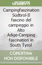 Campingfaszination Südtirol-Il fascino del campeggio in Alto Adige-Camping fascination in South Tyrol Consegna Rapida