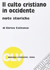 Offerta Limitata Il culto cristiano in Occidente. Note storiche
