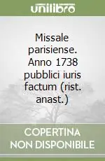Missale parisiense. Anno 1738 pubblici iuris factum (rist. anast.) Promozione