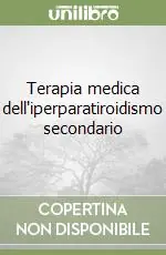 Terapia medica dell‘iperparatiroidismo secondario Spedito Oggi