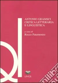 Antonio Gramsci. Critica letteraria e linguistica Di Tendenza