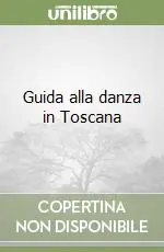 Acquista Ora Guida alla danza in Toscana