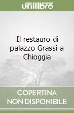 Ultime Pezzi Il restauro di palazzo Grassi a Chioggia