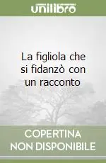 Affare La figliola che si fidanzò con un racconto
