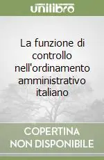 La funzione di controllo nell‘ordinamento amministrativo italiano Compra Adesso