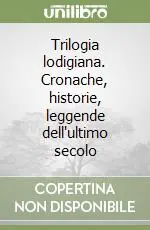 Trilogia lodigiana. Cronache, historie, leggende dell‘ultimo secolo Sconto