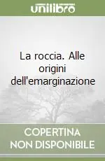 Ultimissimo Modello La roccia. Alle origini dell‘emarginazione