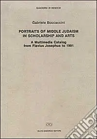 Portraits of middle judaism in scholarship and arts. A multimedia catalog from Flavius Josephus to 1991 Ultime Pezzi