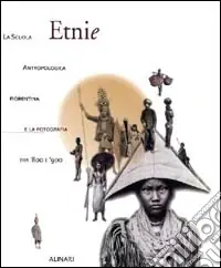 Etnie. La scuola antropologica fiorentina e la fotografia tra ‘800 e ‘900. Ediz. illustrata A Buon Prezzo