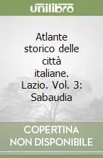 Nuova Collezione Atlante storico delle città italiane. Lazio. Vol. 3 Sabaudia