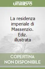 La residenza imperiale di Massenzio. Ediz. illustrata Ultima Occasione