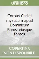 Offerta Corpus Christi mysticum apud Dominicum Bánez eiusque fontes