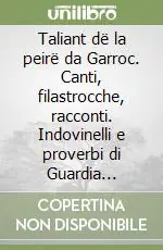 Taliant dë la peirë da Garroc. Canti, filastrocche, racconti. Indovinelli e proverbi di Guardia Piemontese Reso Gratuito