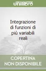 Subito Disponibile Integrazione di funzioni di più variabili reali