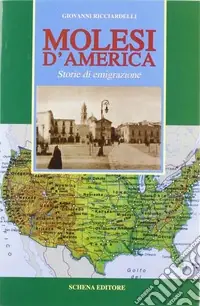 Molesi d‘America. Storia di emigrazione Esclusivo
