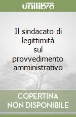 Reso Gratuito Il sindacato di legittimità sul provvedimento amministrativo