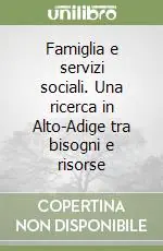 Ultima Occasione Famiglia e servizi sociali. Una ricerca in Alto-Adige tra bisogni e risorse