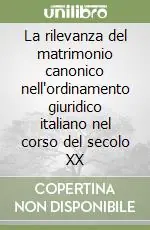La rilevanza del matrimonio canonico nell‘ordinamento giuridico italiano nel corso del secolo XX Consegna Rapida